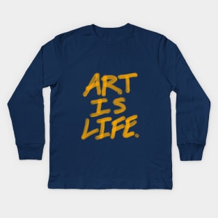 Art is life. Kids Long Sleeve T-Shirt